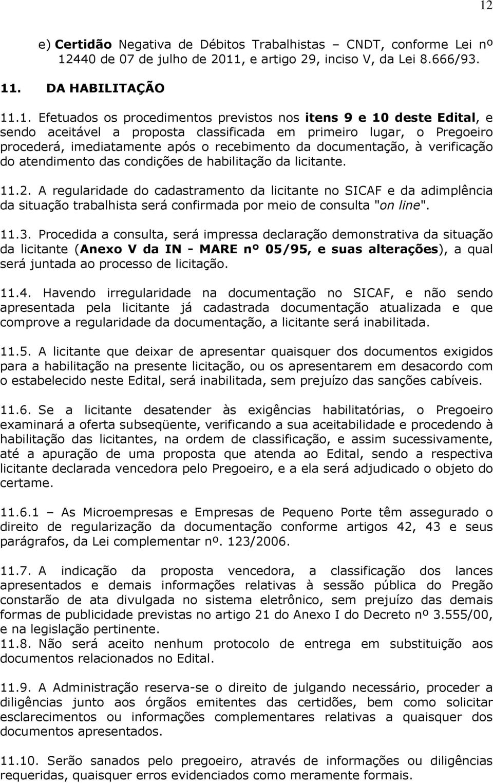 atendimento das condições de habilitação da licitante. 11.2.