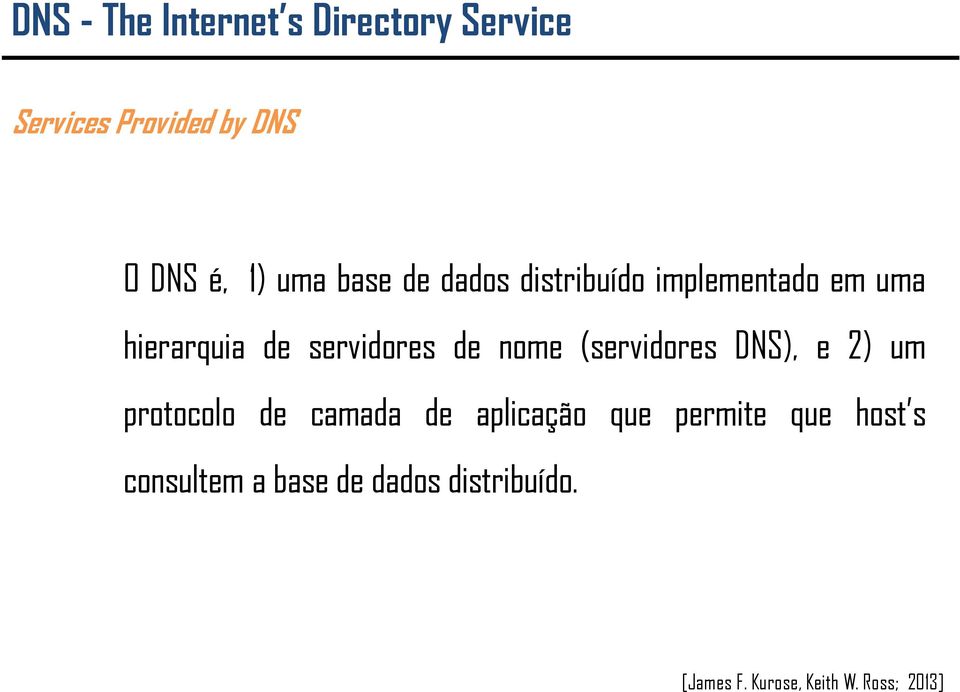 nome (servidores DNS), e 2) um protocolo de camada de
