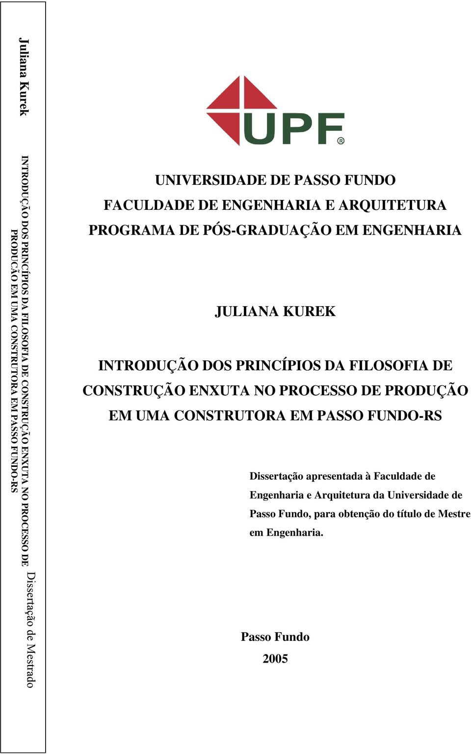 KUREK INTRODUÇÃO DOS PRINCÍPIOS DA FILOSOFIA DE CONSTRUÇÃO ENXUTA NO PROCESSO DE PRODUÇÃO EM UMA CONSTRUTORA EM PASSO FUNDO-RS Dissertação