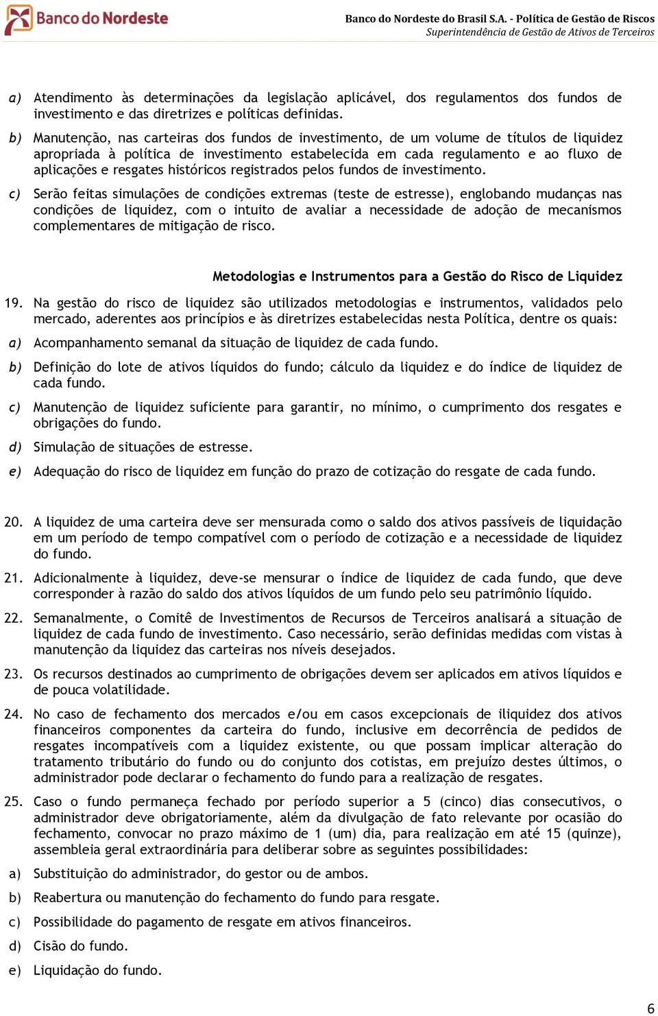 históricos registrados pelos fundos de investimento.