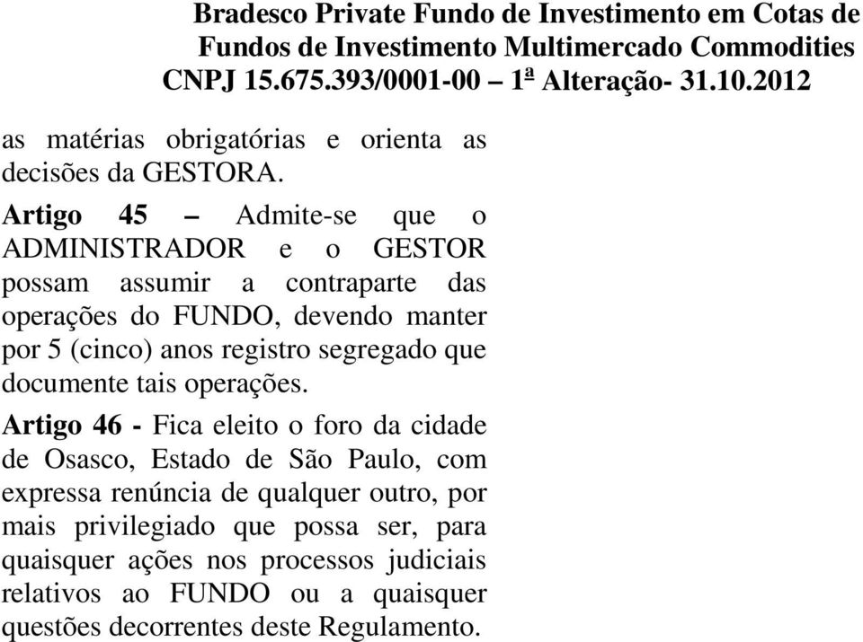 (cinco) anos registro segregado que documente tais operações.