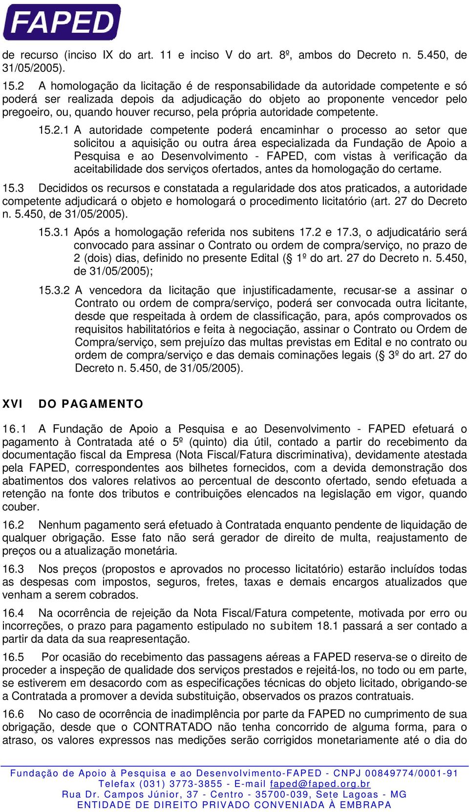 pela própria autoridade competente. 15.2.