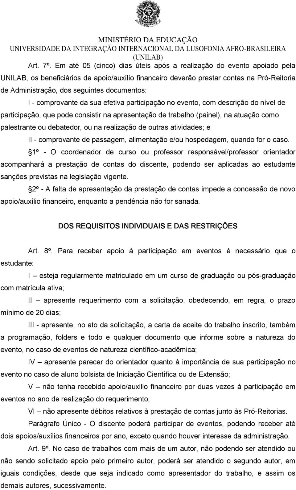 documentos: I - comprovante da sua efetiva participação no evento, com descrição do nível de participação, que pode consistir na apresentação de trabalho (painel), na atuação como palestrante ou