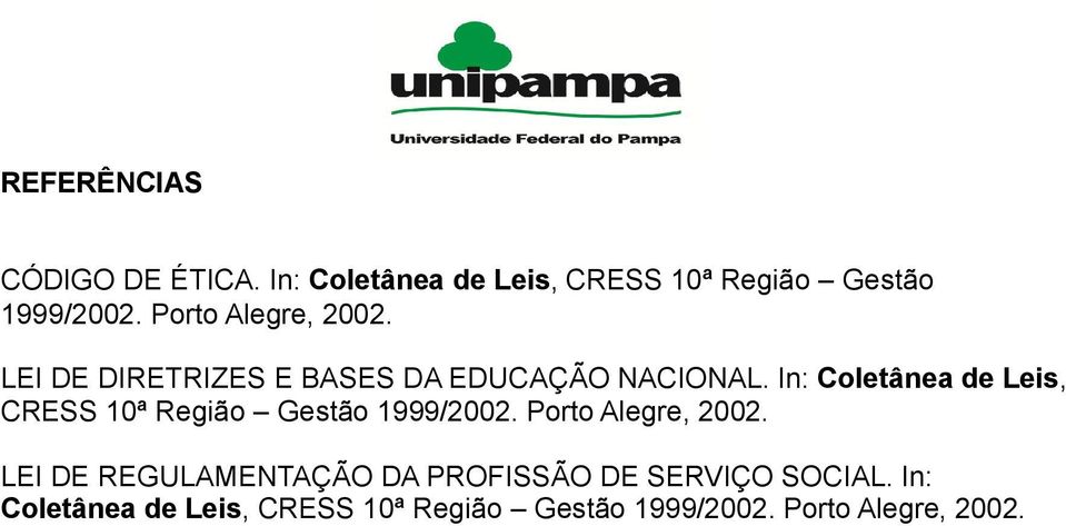 In: Coletânea de Leis, CRESS 10ª Região Gestão 1999/2002. Porto Alegre, 2002.