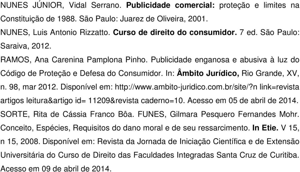 Disponível em: http://www.ambito-juridico.com.br/site/?n link=revista artigos leitura&artigo id= 11209&revista caderno=10. Acesso em 05 de abril de 2014. SORTE, Rita de Cássia Franco Bôa.