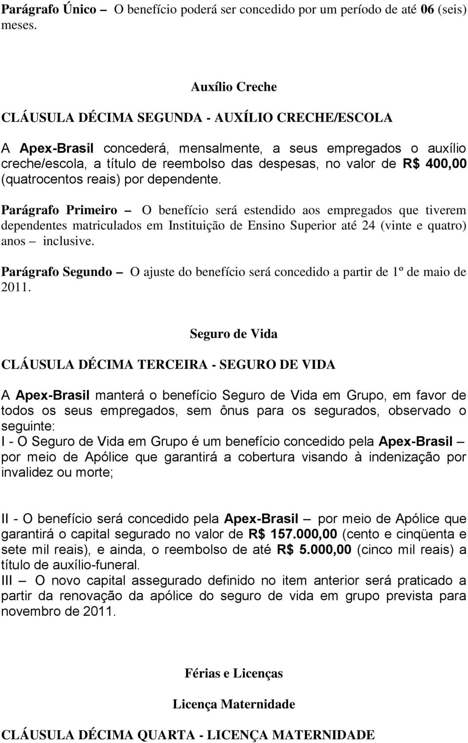 400,00 (quatrocentos reais) por dependente.