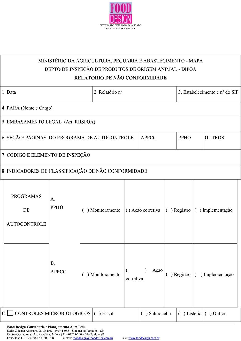 SEÇÃO/ PÁGINAS DO PROGRAMA DE AUTOCONTROLE APPCC PPHO OUTROS 7. CÓDIGO E ELEMENTO DE INSPEÇÃO 8. INDICADORES DE CLASSIFICAÇÃO DE NÃO CONFORMIDADE PROGRAMAS DE A.