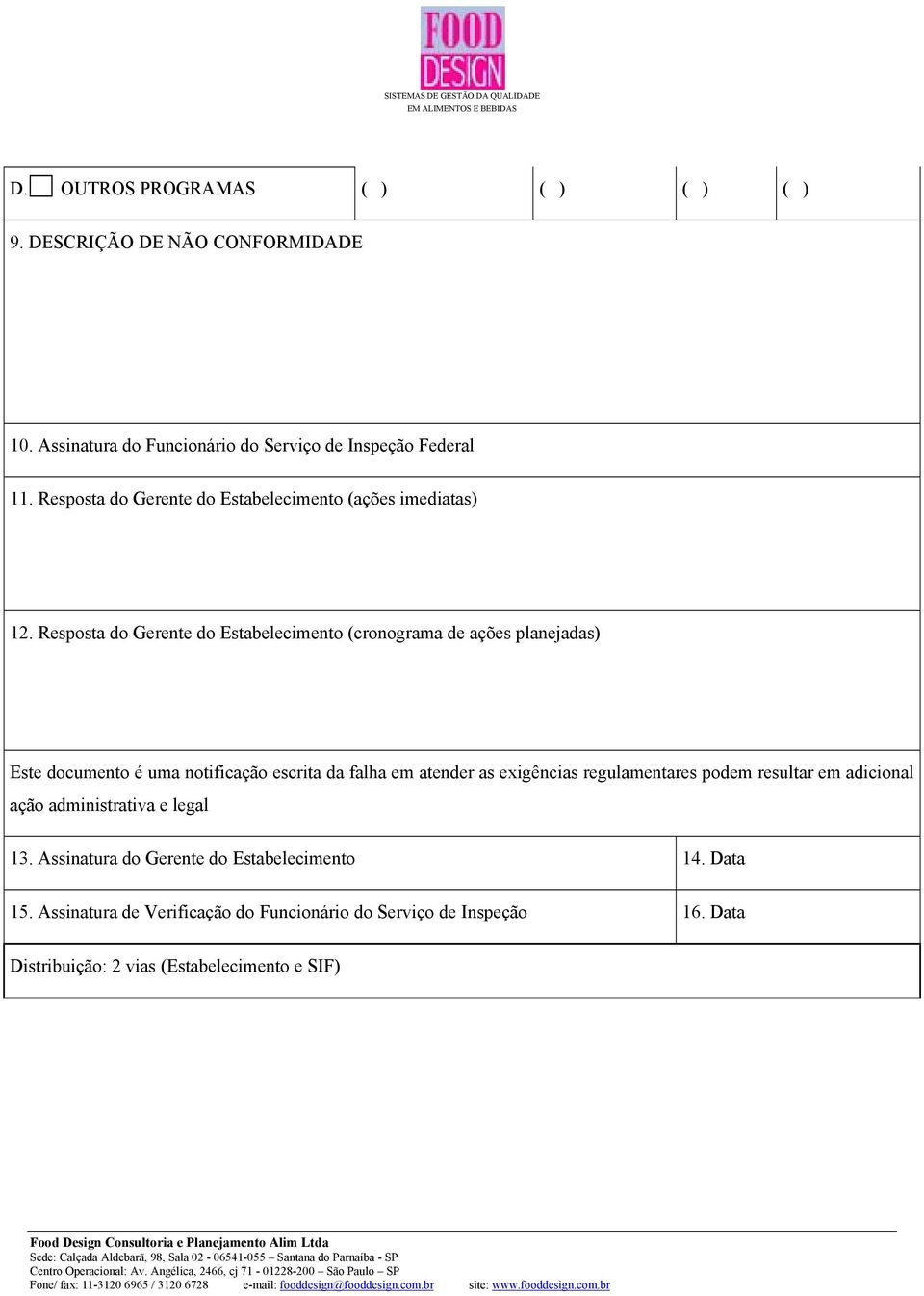 Resposta do Gerente do Estabelecimento (cronograma de ações planejadas) Este documento é uma notificação escrita da falha em atender as exigências