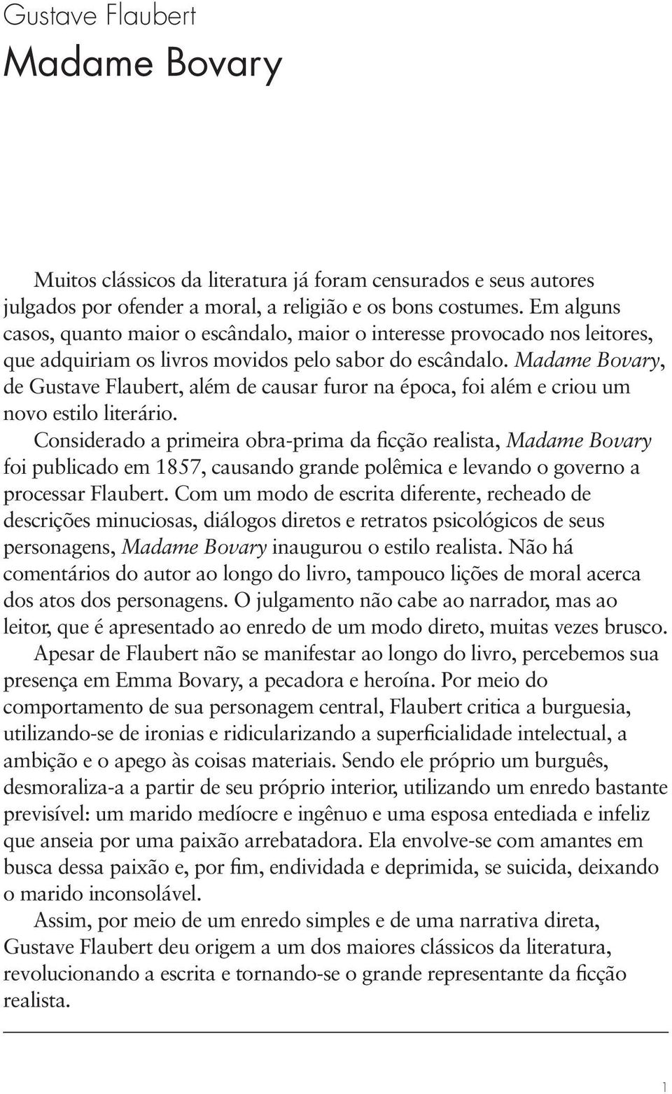 Madame Bovary, de Gustave Flaubert, além de causar furor na época, foi além e criou um novo estilo literário.