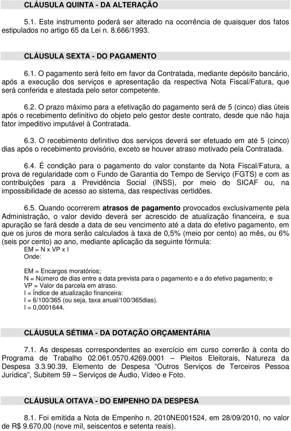 93. CLÁUSULA SEXTA - DO PAGAMENTO 6.1.