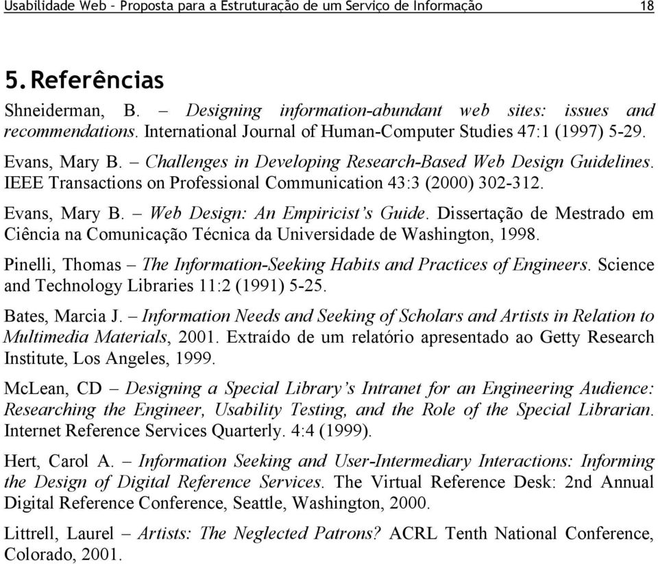 IEEE Transactions on Professional Communication 43:3 (2000) 302-312. Evans, Mary B. Web Design: An Empiricist s Guide.
