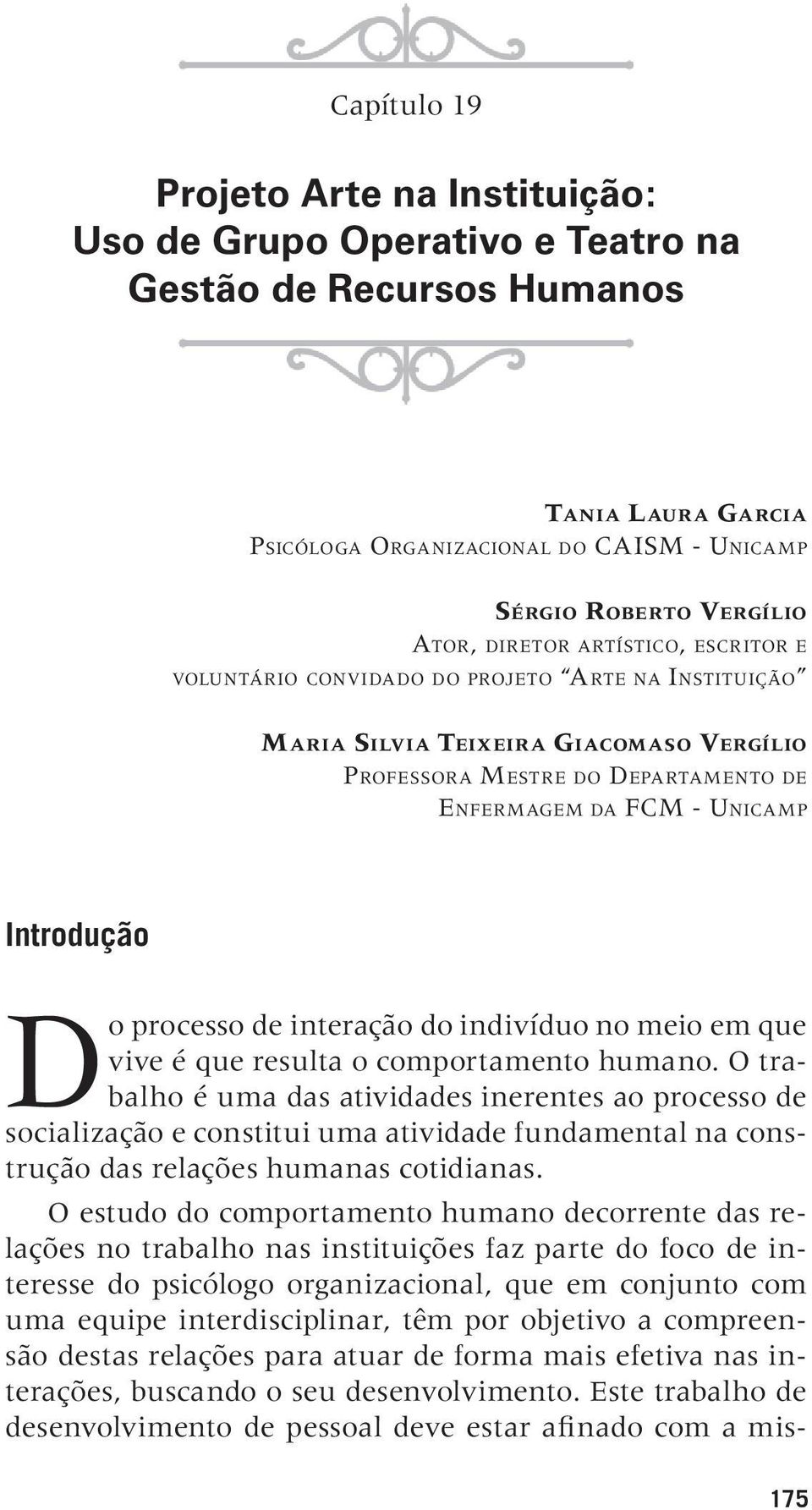 t o d e Enfermagem da FCM - Unicamp Introdução Do processo de interação do indivíduo no meio em que vive é que resulta o comportamento humano.