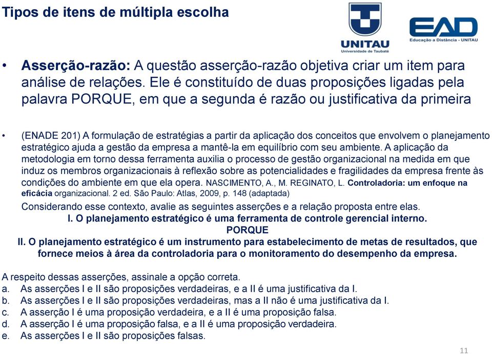 que envolvem o planejamento estratégico ajuda a gestão da empresa a mantê-la em equilíbrio com seu ambiente.