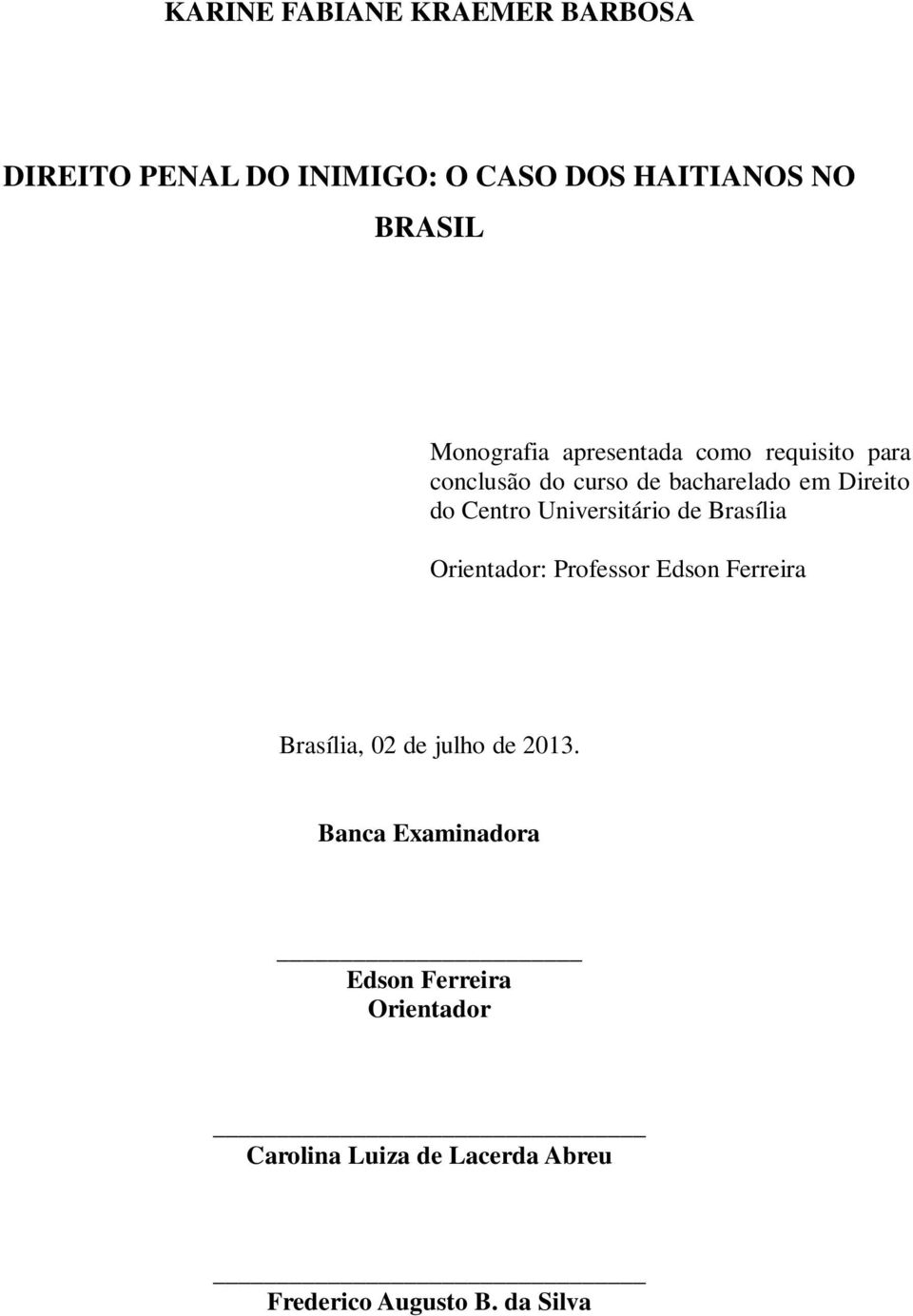 Centro Universitário de Brasília Orientador: Professor Edson Ferreira Brasília, 02 de julho de