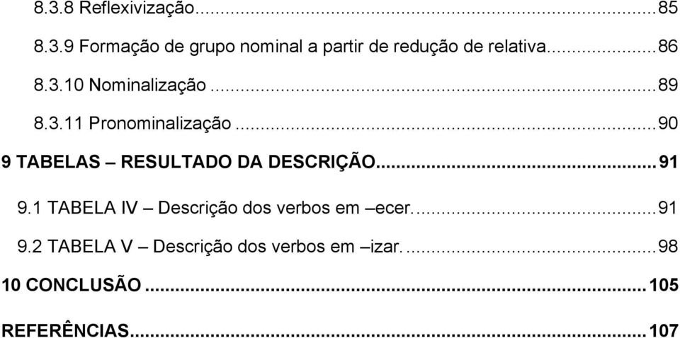 .. 90 9 TABELAS RESULTADO DA DESCRIÇÃO... 91 9.