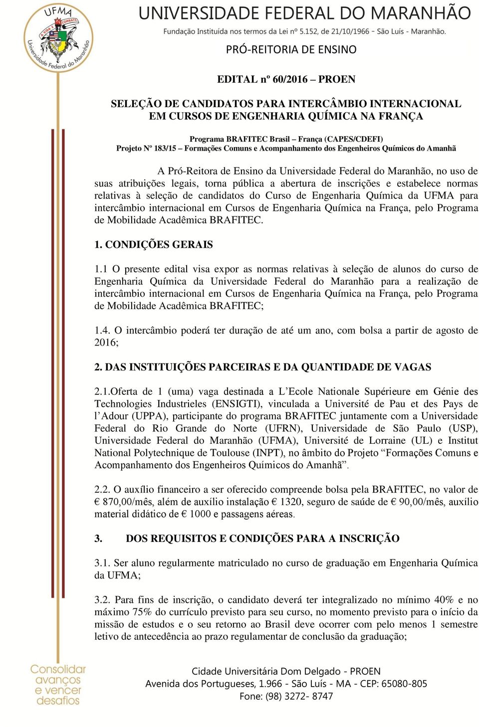 normas relativas à seleção de candidatos do Curso de Engenharia Química da UFMA para intercâmbio internacional em Cursos de Engenharia Química na França, pelo Programa de Mobilidade Acadêmica