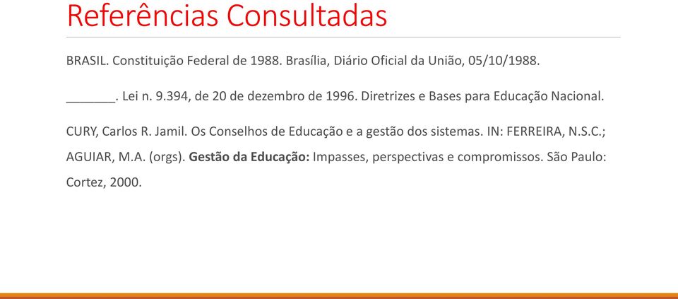 Diretrizes e Bases para Educação Nacional. CURY, Carlos R. Jamil.