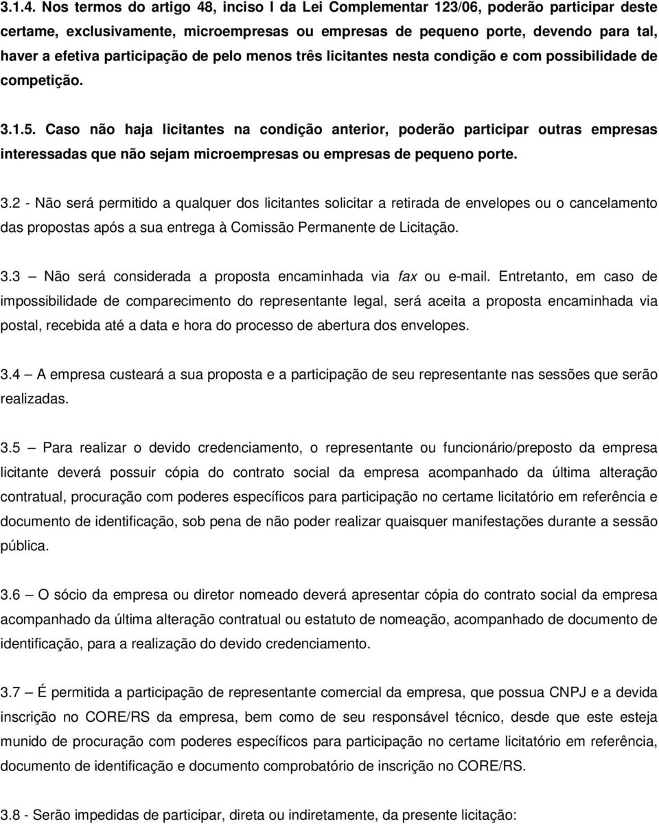 participação de pelo menos três licitantes nesta condição e com possibilidade de competição. 3.1.5.