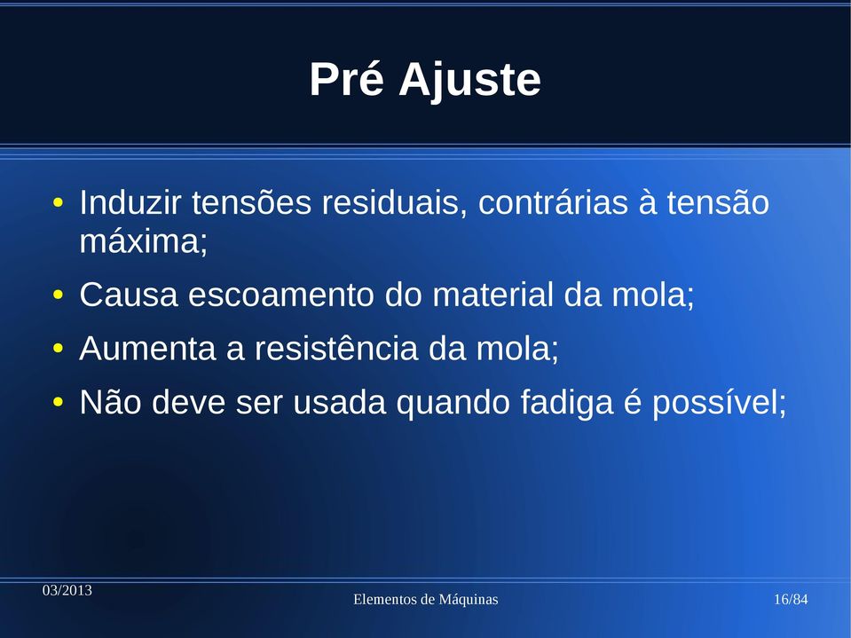 do material da mola; Aumenta a resistência da