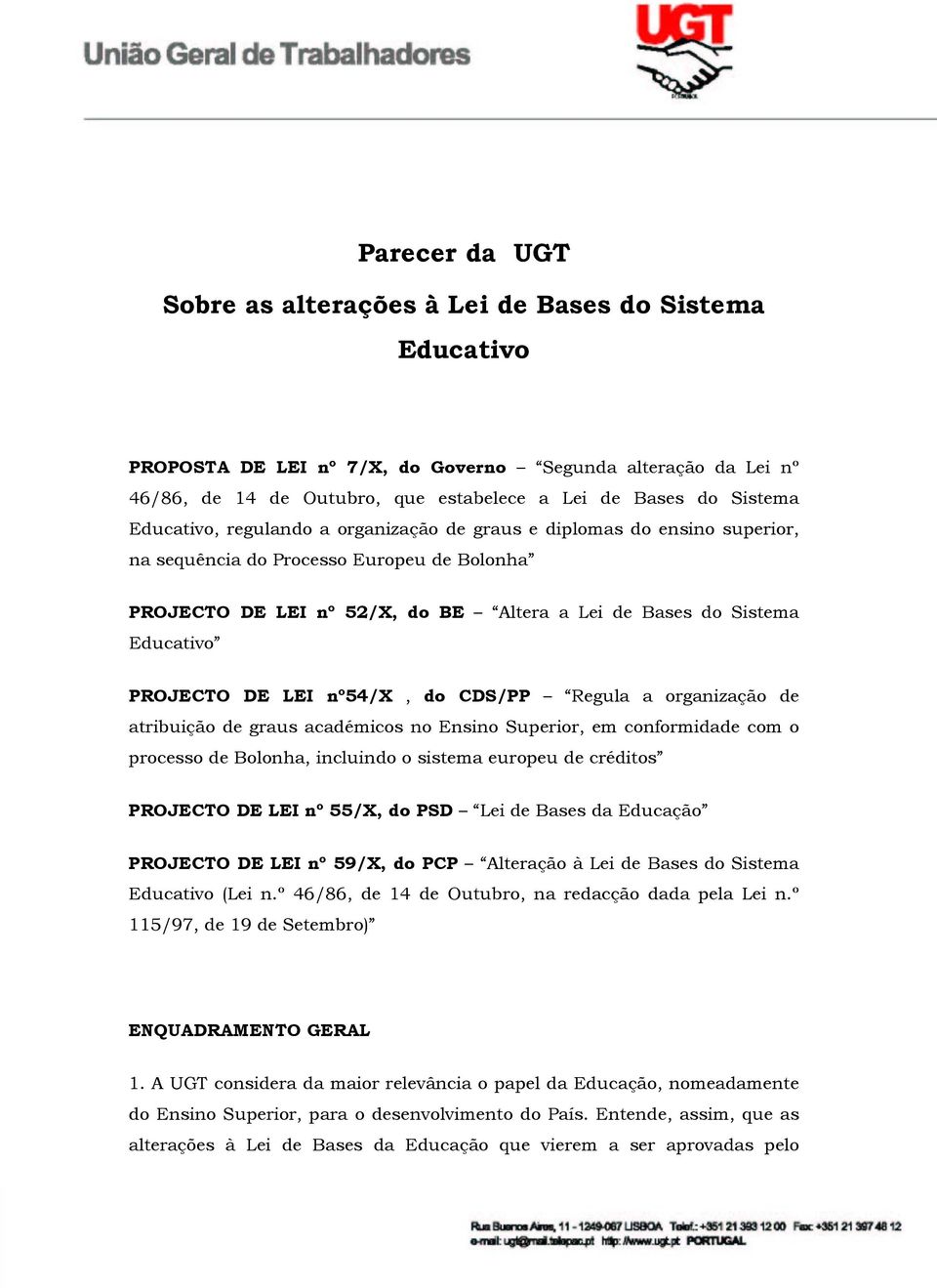 PROJECTO DE LEI nº54/x, do CDS/PP Regula a organização de atribuição de graus académicos no Ensino Superior, em conformidade com o processo de Bolonha, incluindo o sistema europeu de créditos