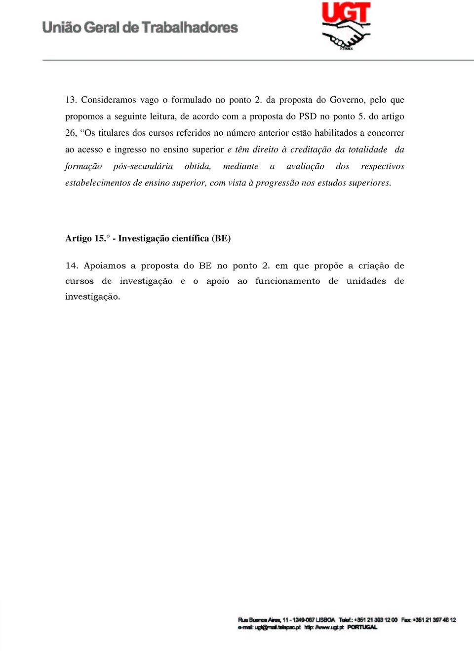 totalidade da formação pós-secundária obtida, mediante a avaliação dos respectivos estabelecimentos de ensino superior, com vista à progressão nos estudos superiores.