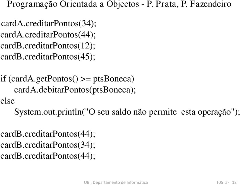 debitarpontos(ptsboneca); else System.out.