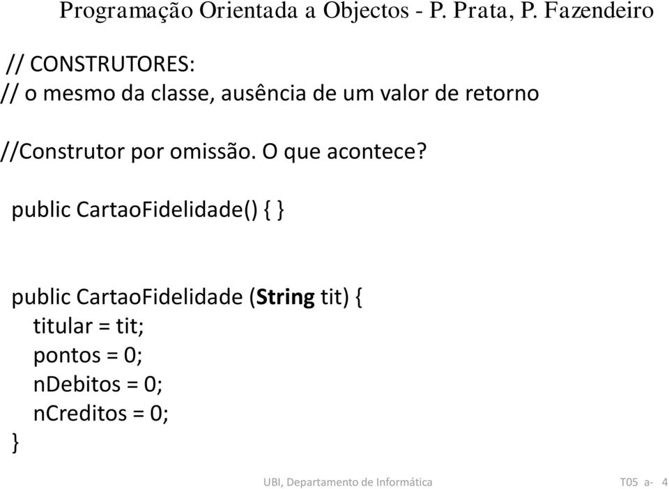 public CartaoFidelidade() { public CartaoFidelidade (String tit) {