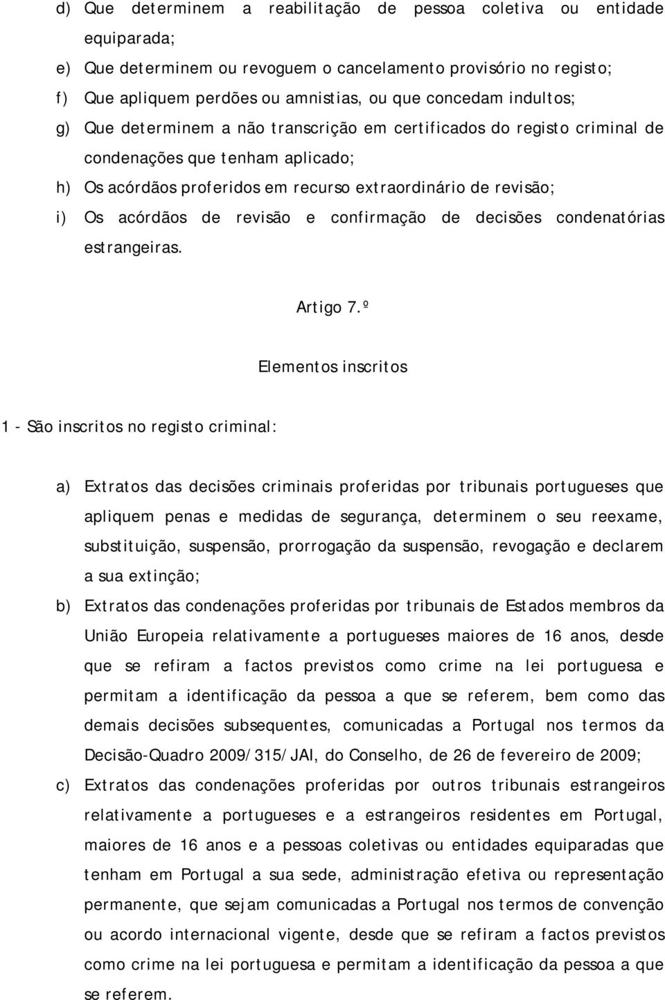 revisão e confirmação de decisões condenatórias estrangeiras. Artigo 7.