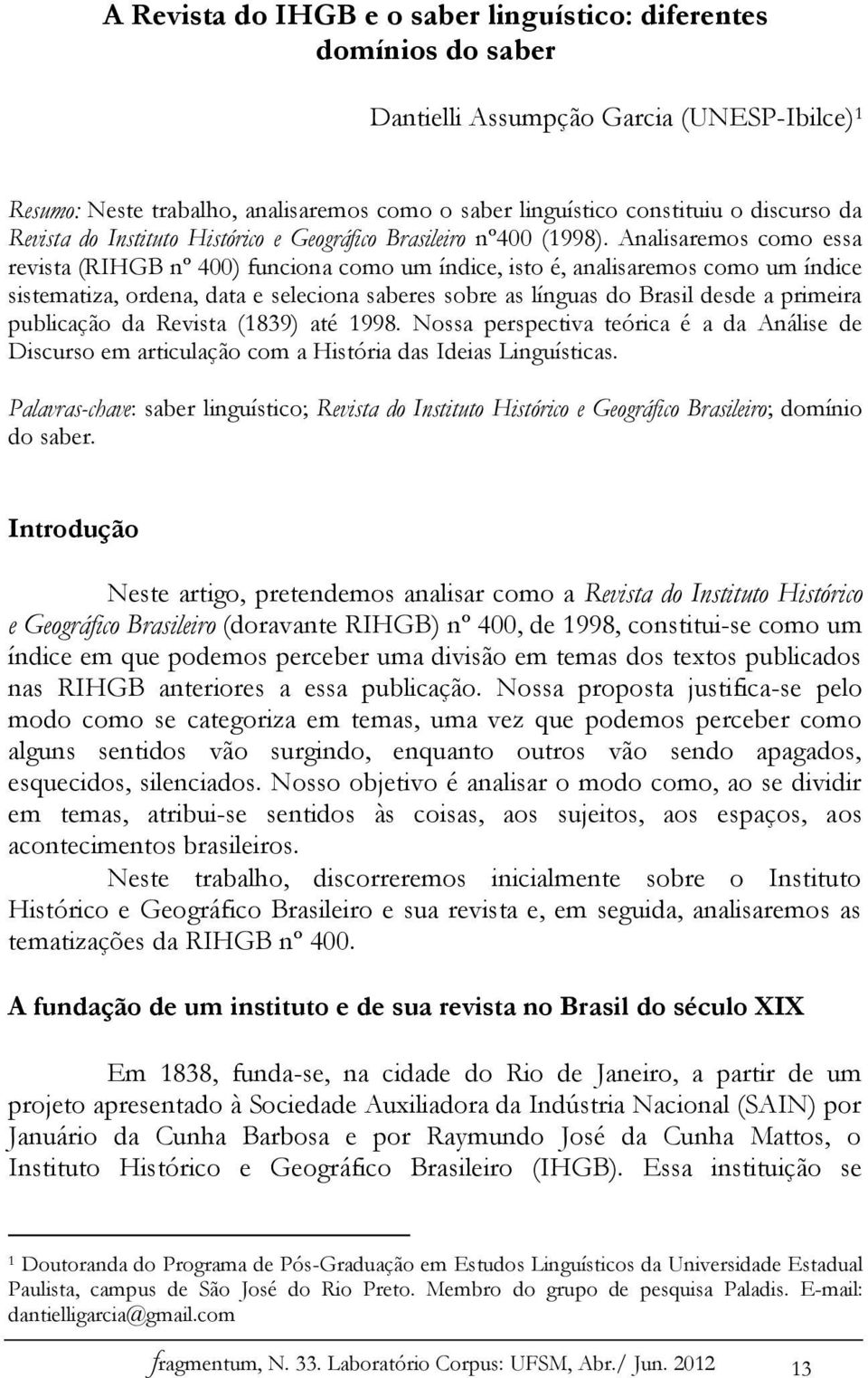 Analisaremos como essa revista (RIHGB nº 400) funciona como um índice, isto é, analisaremos como um índice sistematiza, ordena, data e seleciona saberes sobre as línguas do Brasil desde a primeira