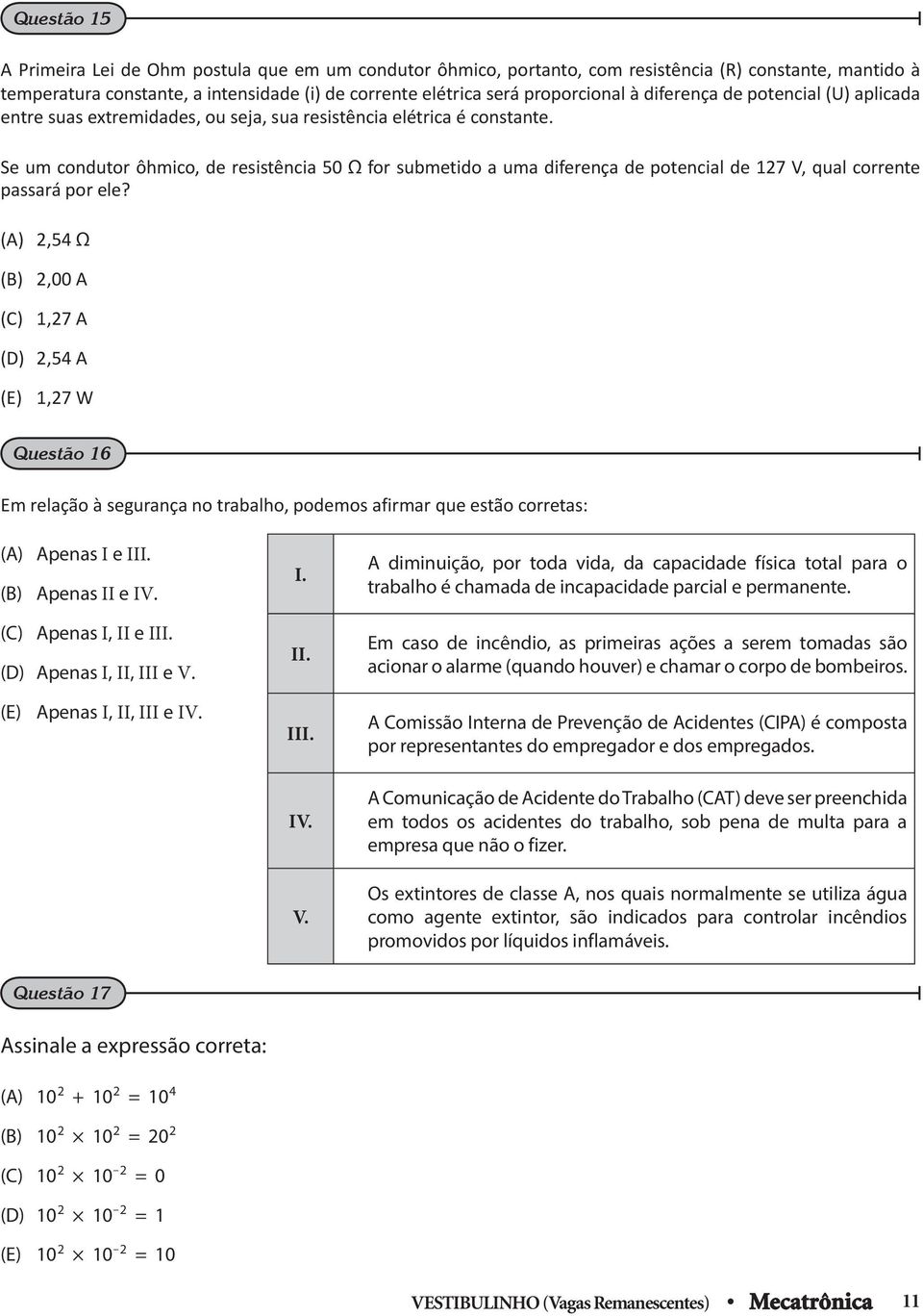 Se um condutor ôhmico, de resistência 50 Ω for submetido a uma diferença de potencial de 127 V, qual corrente passará por ele?