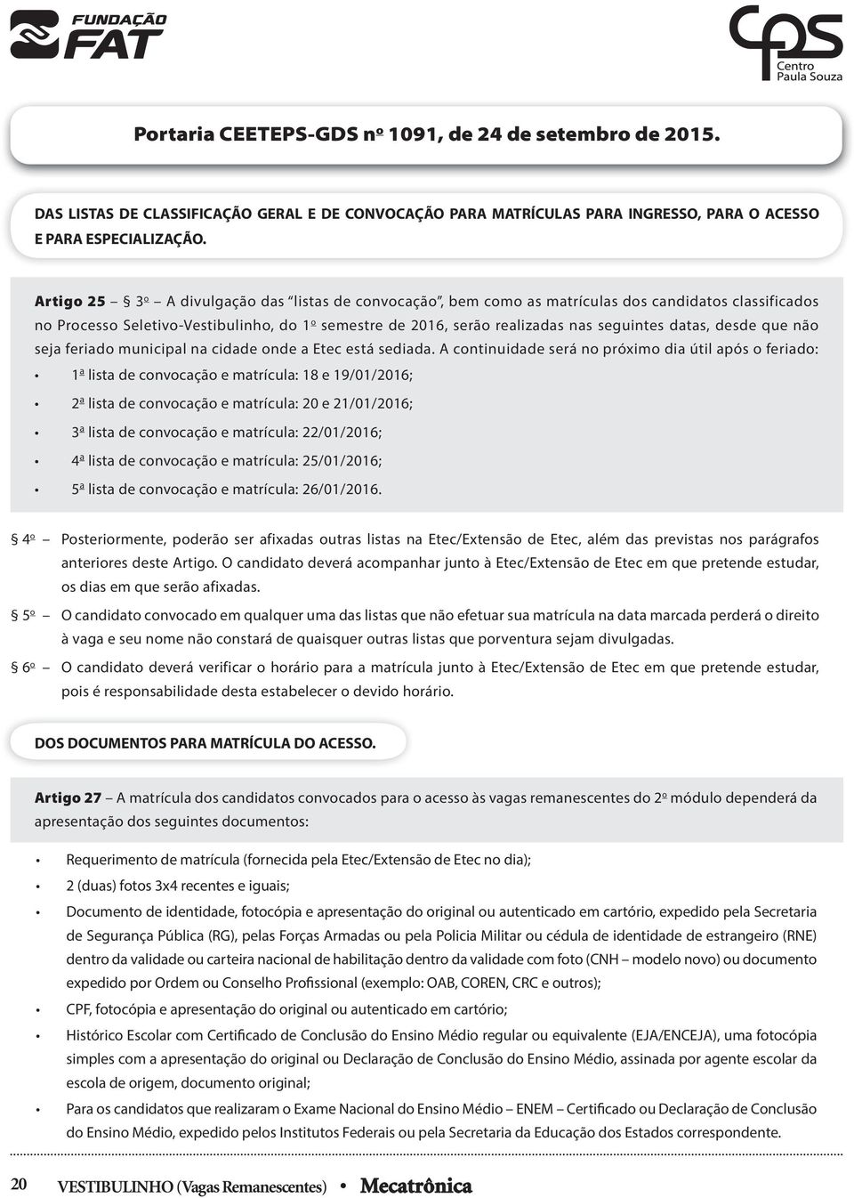 desde que não seja feriado municipal na cidade onde a Etec está sediada.