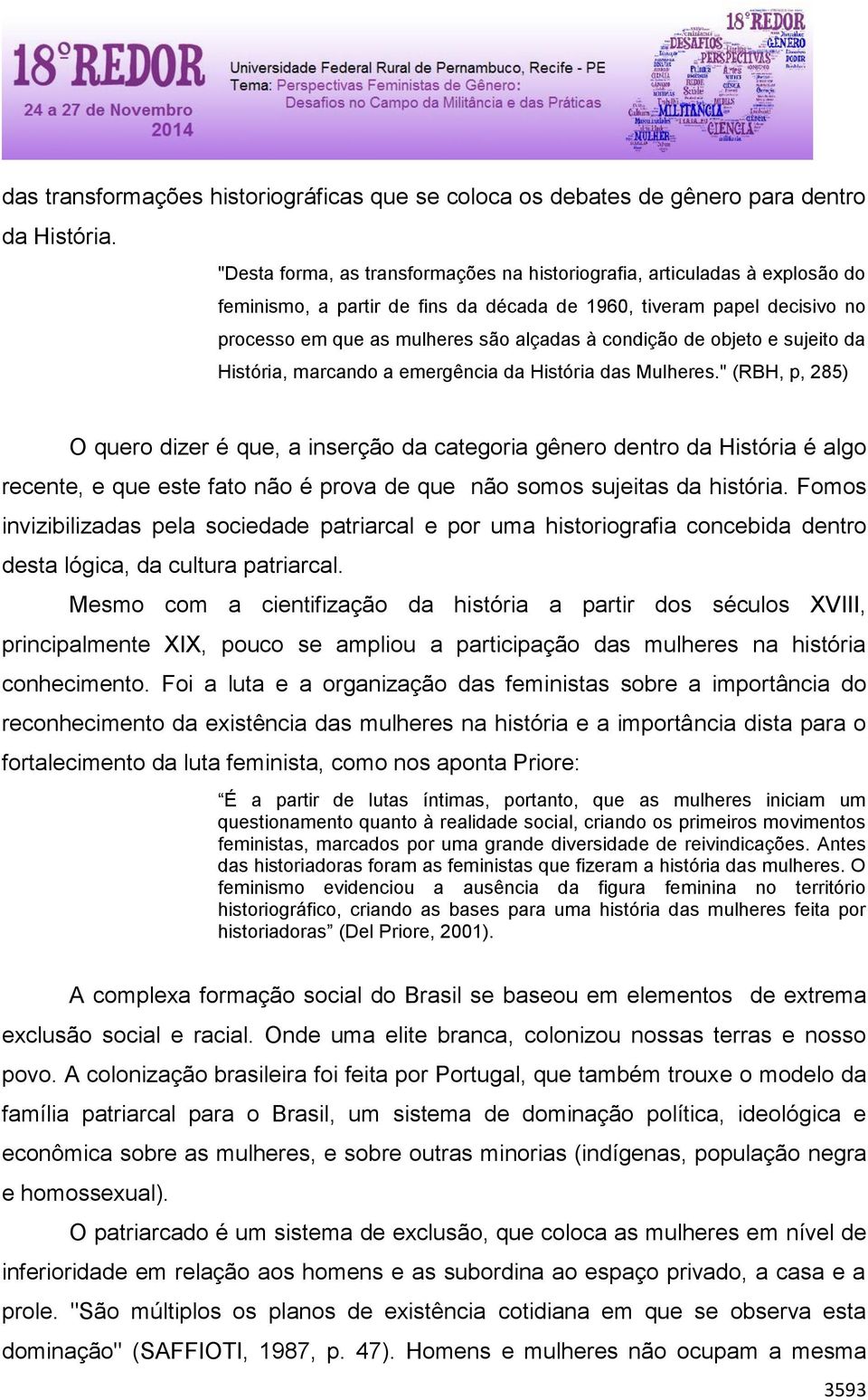 condição de objeto e sujeito da História, marcando a emergência da História das Mulheres.