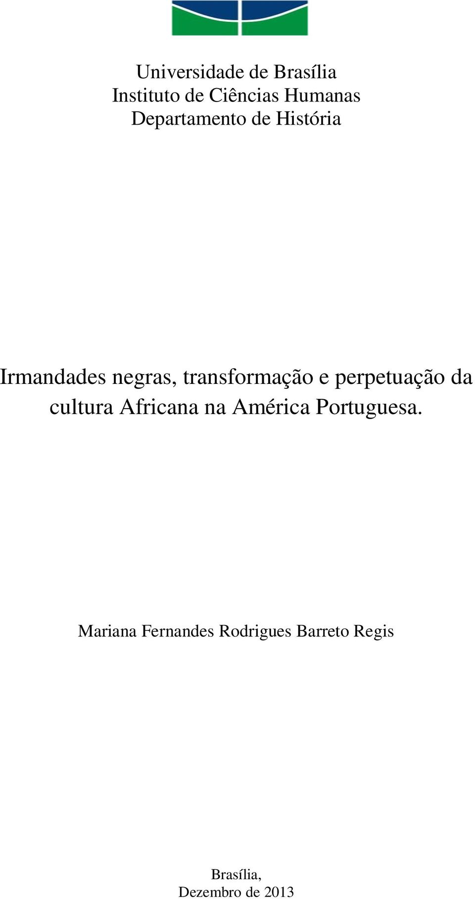 perpetuação da cultura Africana na América Portuguesa.
