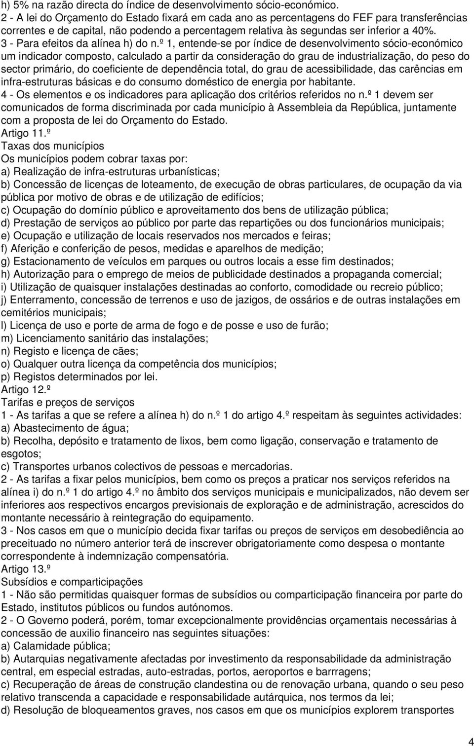 3 - Para efeitos da alínea h) do n.