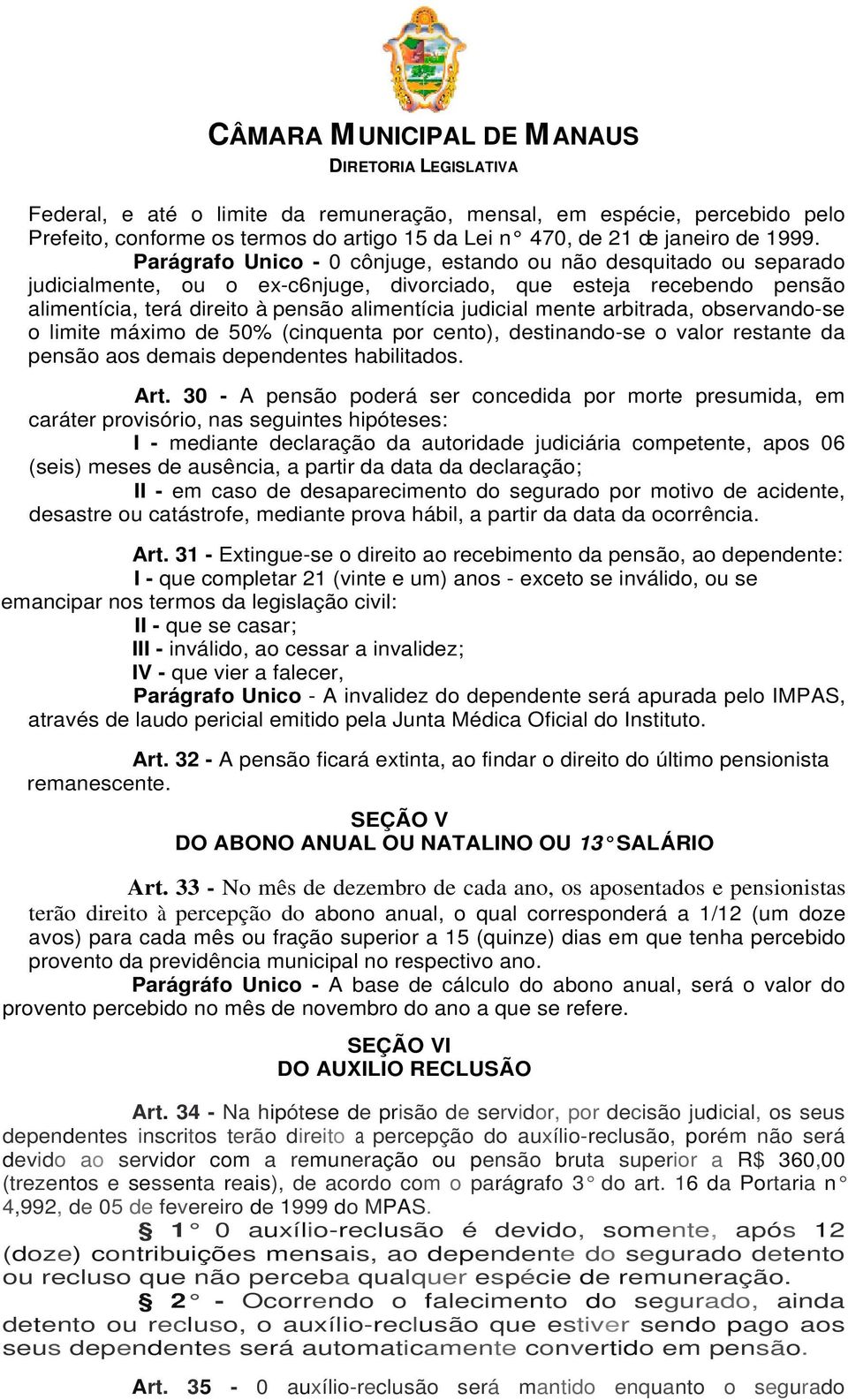 mente arbitrada, observando-se o limite máximo de 50% (cinquenta por cento), destinando-se o valor restante da pensão aos demais dependentes habilitados. Art.