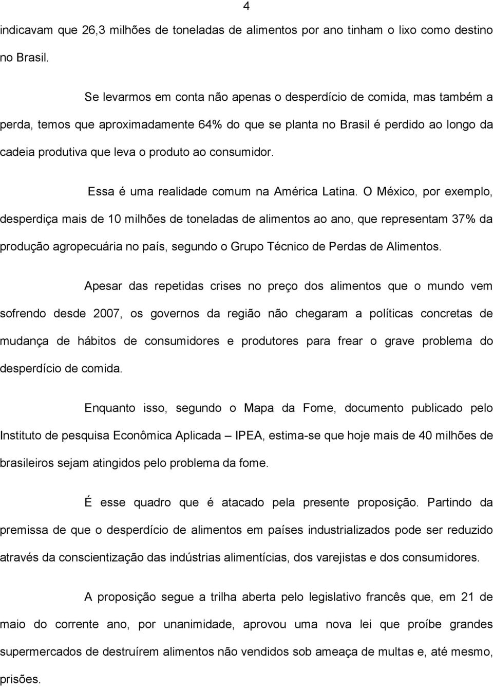 consumidor. Essa é uma realidade comum na América Latina.