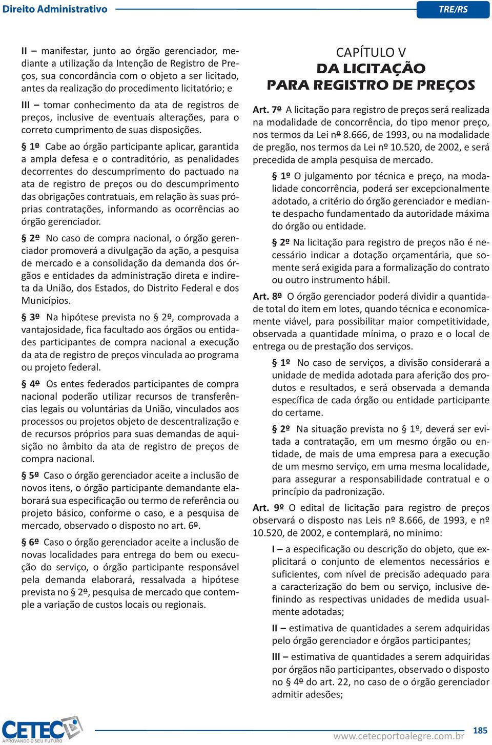 1º Cabe ao órgão participante aplicar, garantida a ampla defesa e o contraditório, as penalidades decorrentes do descumprimento do pactuado na ata de registro de preços ou do descumprimento das