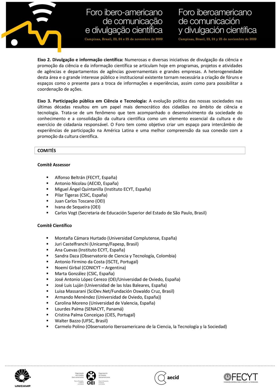 e departamentos de agências governamentais e grandes empresas.