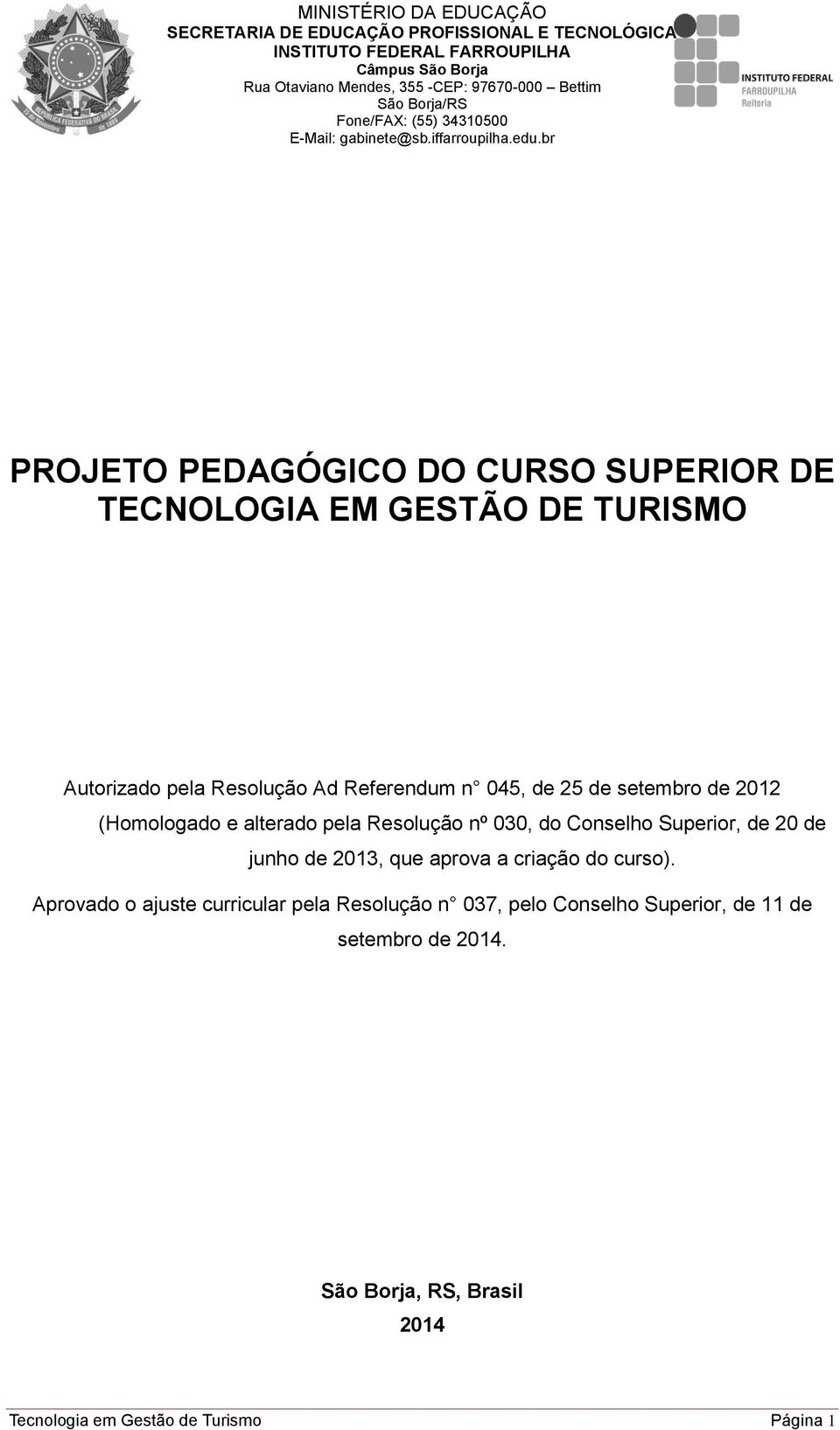 Superior, de 20 de junho de 2013, que aprova a criação do curso).