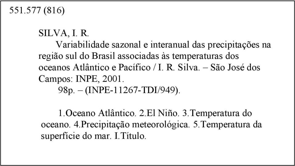 temperaturas dos oceanos Atlântico e Pacífico / I. R. Silva. São José dos Campos: INPE, 2001.