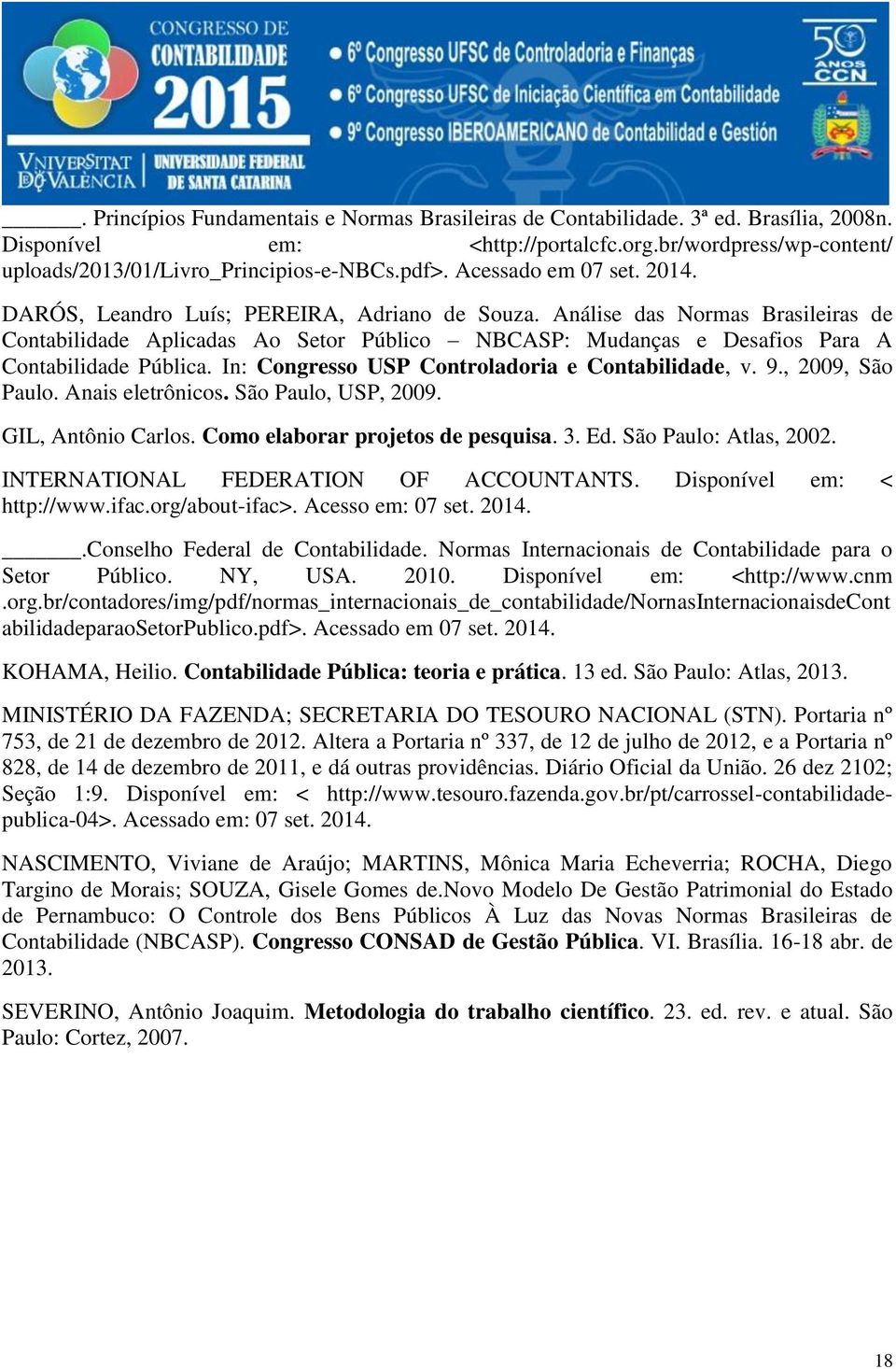 Análise das Normas Brasileiras de Contabilidade Aplicadas Ao Setor Público NBCASP: Mudanças e Desafios Para A Contabilidade Pública. In: Congresso USP Controladoria e Contabilidade, v. 9.