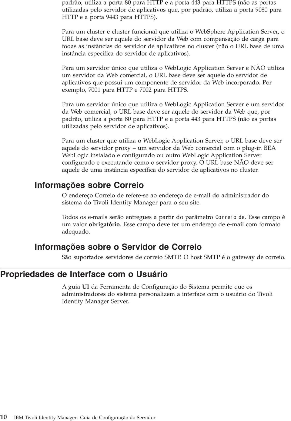 no cluster (não o URL base de uma instância específica do seridor de aplicatios).