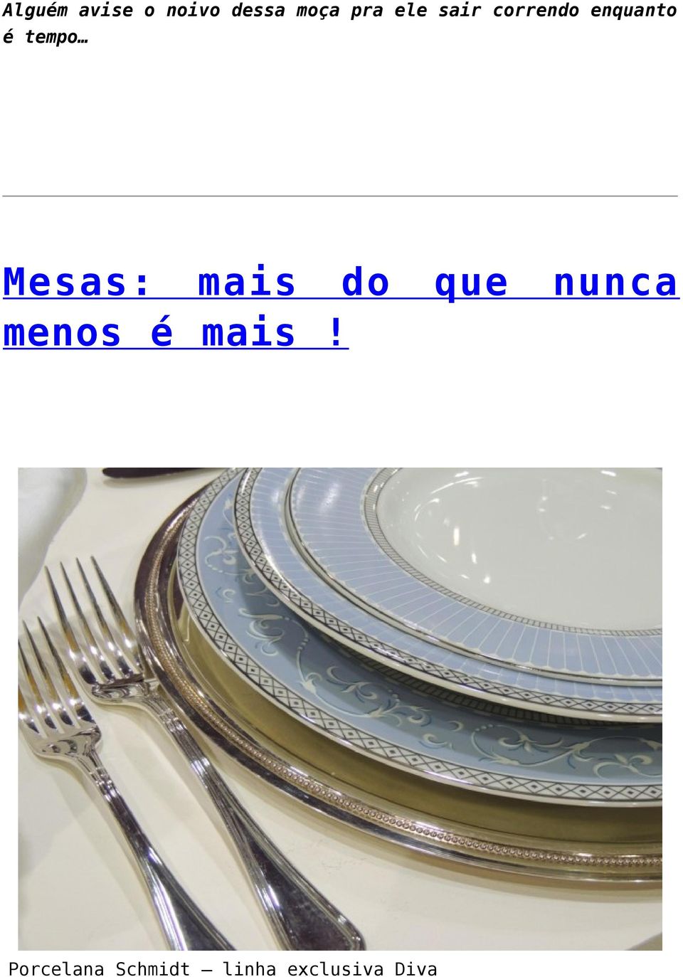 Mesas: mais do menos é mais!