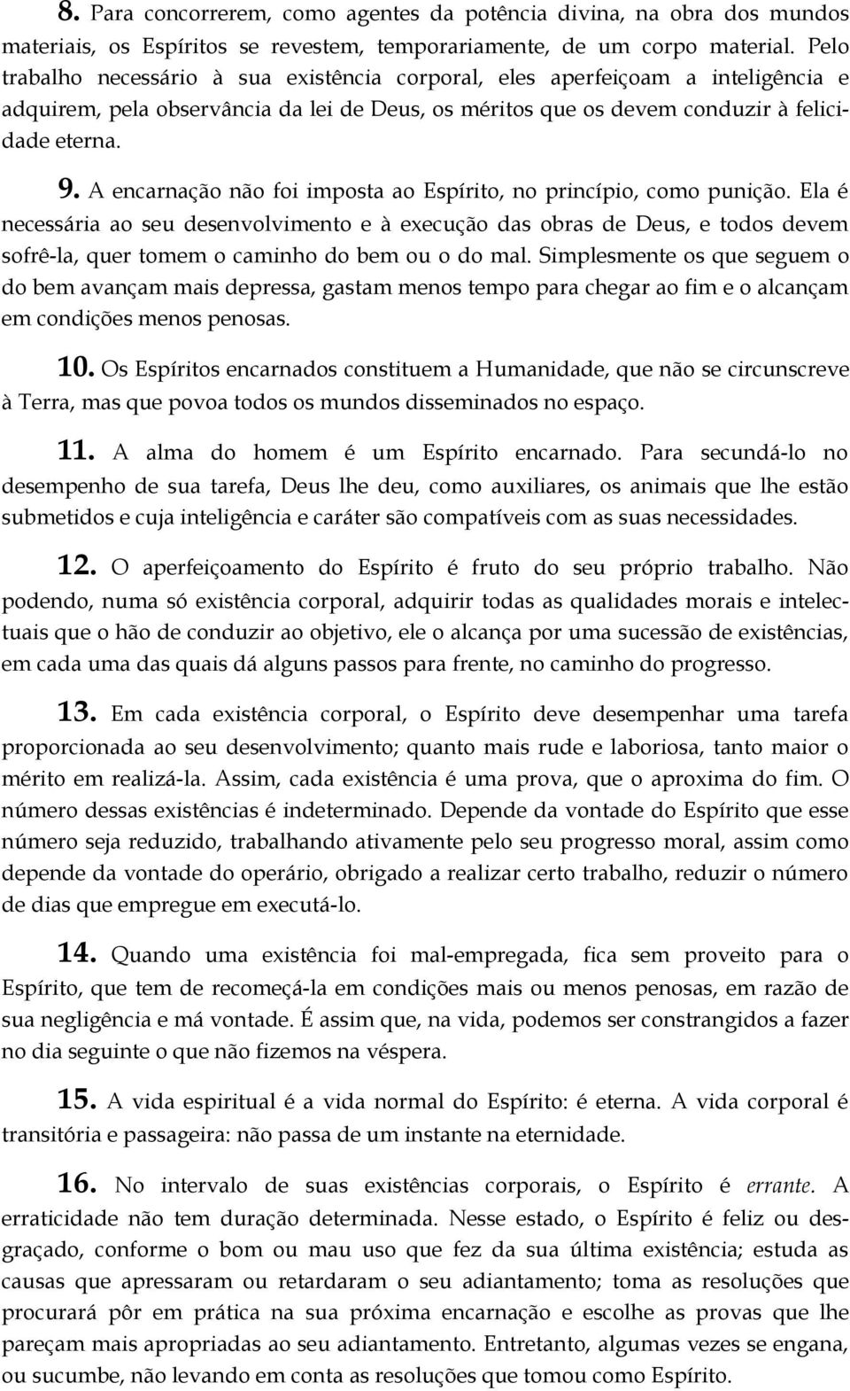 A encarnação não foi imposta ao Espírito, no princípio, como punição.