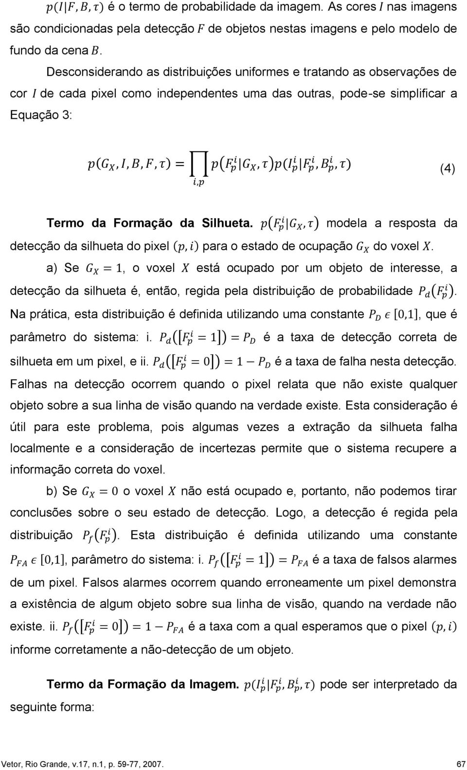 modela a resposta da detecção da silhueta do pixel para o estado de ocupação do voxel.