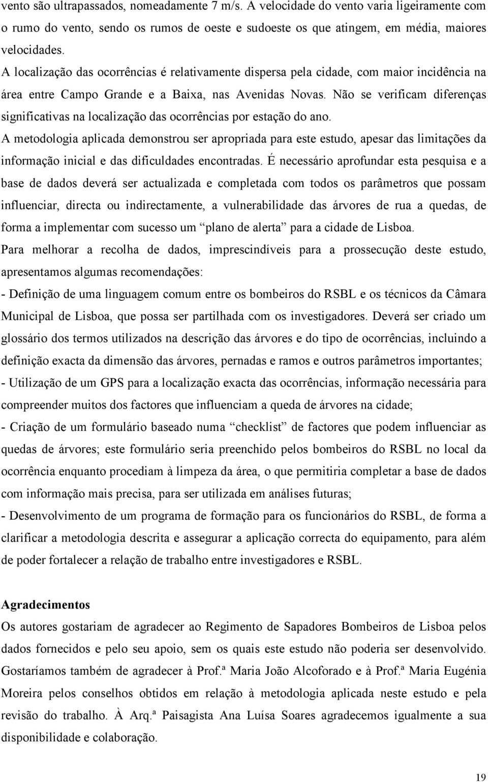 Não se verificam diferenças significativas na localização das ocorrências por estação do ano.