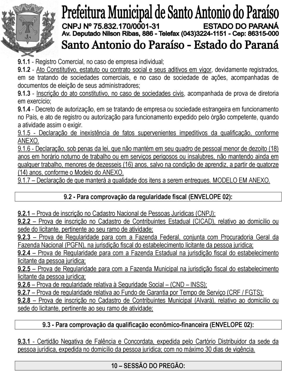 3 - Inscrição do ato constitutivo, no caso de sociedades civis, acompanhada de prova de diretoria em exercício; 9.1.