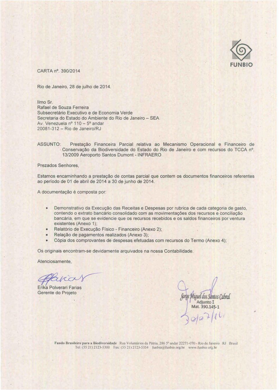 Prezados Senhores, Prestayao Financeira Parcial relativa ao Mecanismo Operacional e Financeiro de Conservayao da Biodiversidade do Estado do Rio de Janeiro e com recursos do TCCA n.