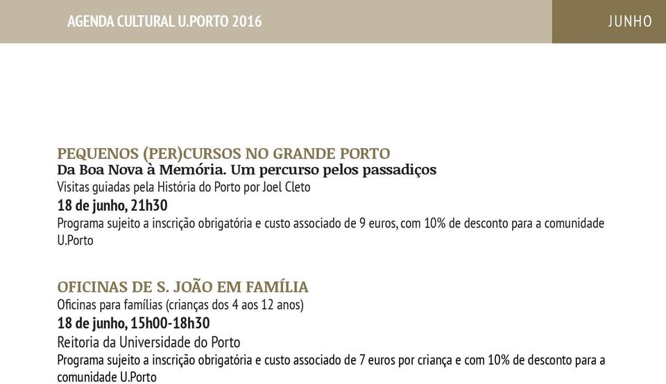 obrigatória e custo associado de 9 euros, com 10% de desconto para a comunidade U.Porto OFICINAS DE S.