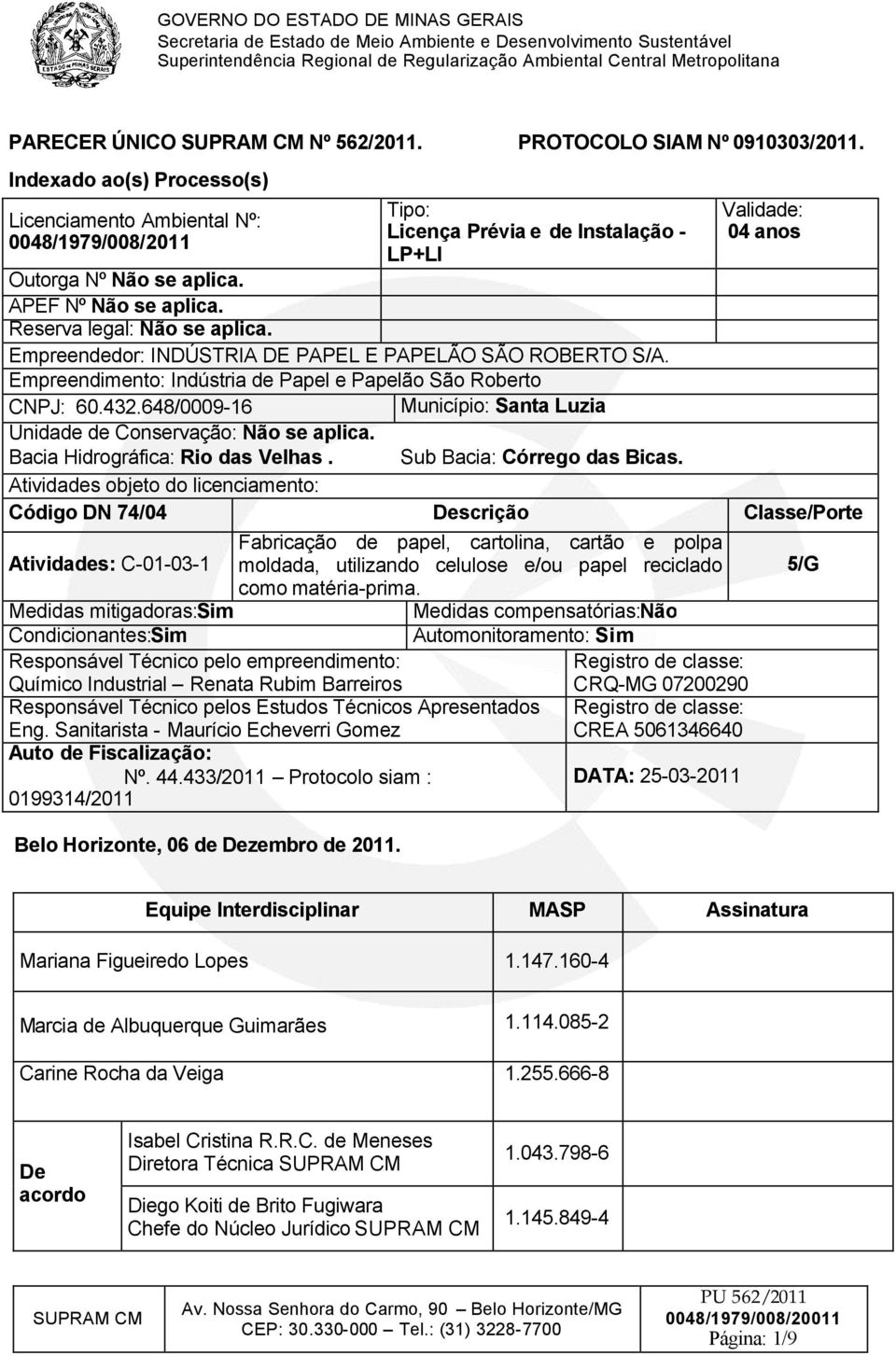 Empreendedor: INDÚSTRIA DE PAPEL E PAPELÃO SÃO ROBERTO S/A. Empreendimento: Indústria de Papel e Papelão São Roberto Validade: 04 anos CNPJ: 60.432.